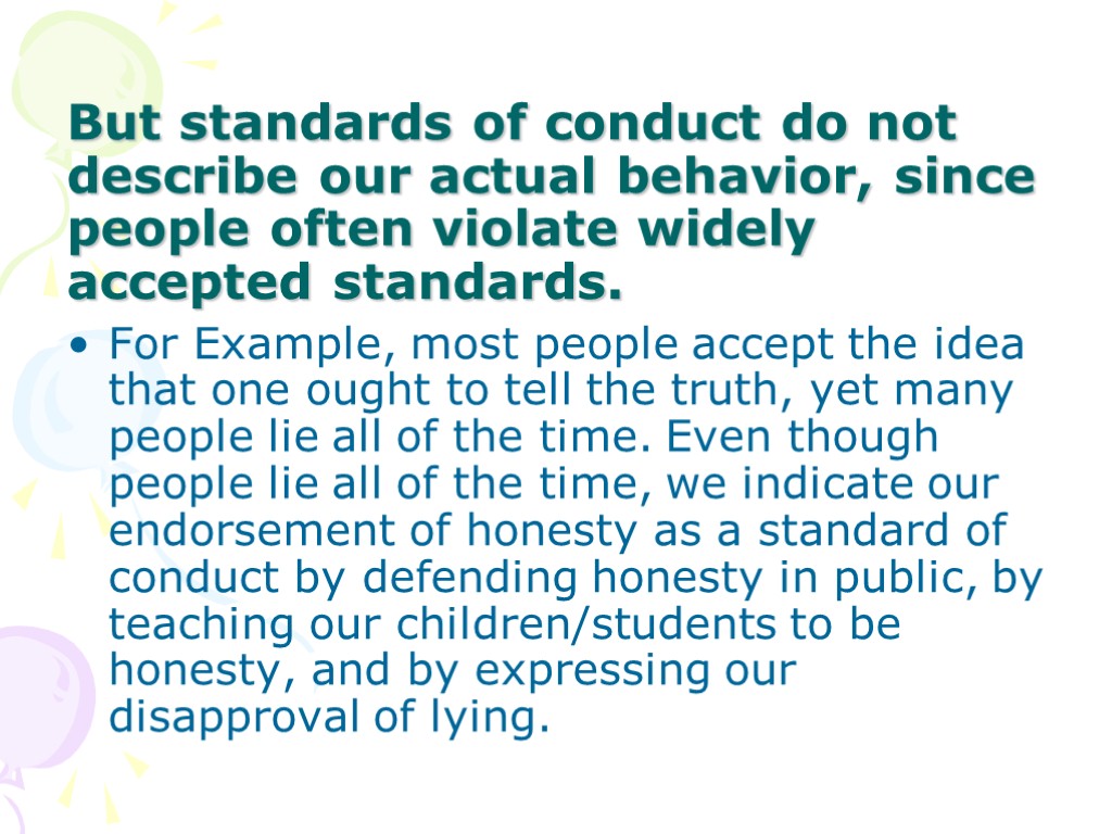 But standards of conduct do not describe our actual behavior, since people often violate
